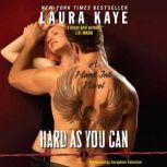 Hard As You Can A Hard Ink Novel, Laura Kaye