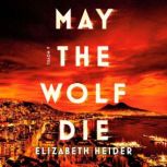 May the Wolf Die, Elizabeth Heider