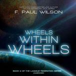 Wheels within Wheels, F. Paul Wilson