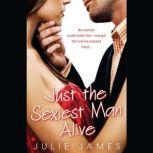 Just the Sexiest Man Alive, Julie James