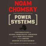 Power Systems Conversations on Global Democratic Uprisings and the New Challenges to U.S. Empire, Noam Chomsky