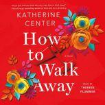 How to Walk Away, Katherine Center