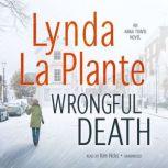 Wrongful Death An Anna Travis Novel, Lynda La Plante