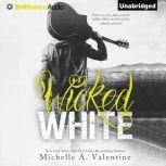 Wicked White, Michelle A. Valentine