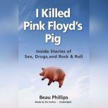 I Killed Pink Floyds Pig, Beau Phillips