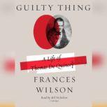 Guilty Thing, Frances Wilson