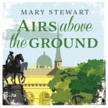 Airs Above the Ground, Mary Stewart
