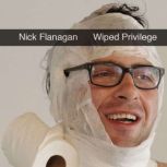 Nick Flanagan Wiped Privilege, Nick Flanagan