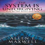 The System Is Unforgiving, Allen F. Maxwell