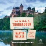 To Kill a Troubadour, Martin Walker