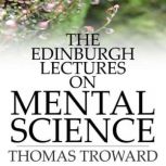 The Edinburgh Lectures on Mental Scie..., Thomas Troward