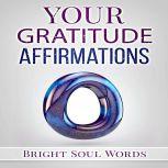 Your Gratitude Affirmations, Bright Soul Words