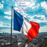 Miniatures of French History Abrid..., Hilaire Belloc