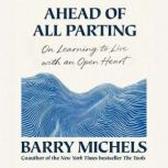 Ahead of All Parting, Barry Michels