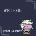 Wish Room, Renat Balashov
