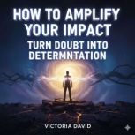 How to Amplify Your Impact, Victoria David