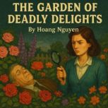 The Garden of Deadly Delights A Cozy..., Hoang Nguyen