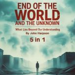 End of the World and the Unknown, John Harpoon