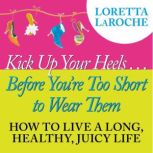 Kick Up Your Heels...Before Youre To..., Loretta Laroche