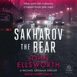 Sakharov the Bear, John Ellsworth