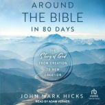 Around the Bible in 80 Days, John Mark Hicks
