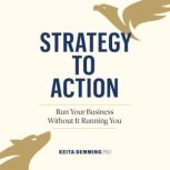 Strategy to Action, Keita Demming