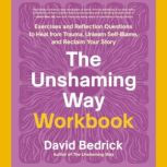 The Unshaming Way Workbook, David Bedrick