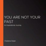 You Are Not Your Past, Charlene Green