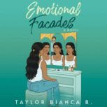 Emotional Facades A Novel, Taylor Bianca B.