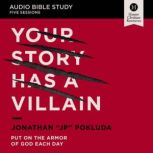 Your Story Has a Villain Audio Bible..., Jonathan Pokluda