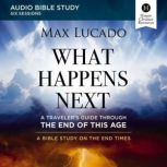 What Happens Next Audio Bible Studie..., Max Lucado