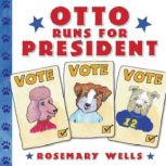 Otto Runs for President, Rosemary Wells