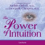 The Power Of Intuition, Deepak Chopra, M.D.