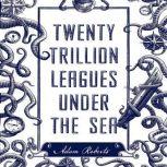Twenty Trillion Leagues Under the Sea, Adam Roberts