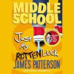Middle School: Just My Rotten Luck, James Patterson