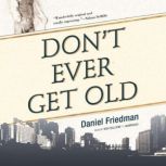 Don't Ever Get Old, Daniel Friedman