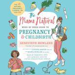 The Mama Natural WeekbyWeek Guide t..., Genevieve Howland