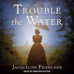 Trouble the Water, Jacqueline Friedland
