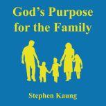 Gods Purpose for the Family, Stephen Kaung