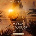 Matao The Warrior Within Book 1 U..., Myk Steel