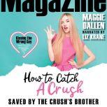 Saved by the Crushs Brother, Maggie Dallen