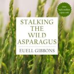 Stalking the Wild Asparagus, Euell Gibbons