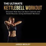 The Ultimate Kettlebell Workout, Jared Wesley