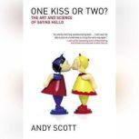 One Kiss or Two? The Art and Science of Saying Hello, Andy Scott