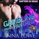 Gambling on Her Panther, Anna Lowe