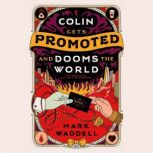Colin Gets Promoted and Dooms the Wor..., Mark Waddell