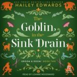 The Goblin in the Sink Drain, Hailey Edwards