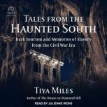Tales from the Haunted South, Tiya Miles