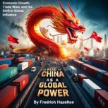 The Rise of China as a Global Power, Fredrich Hazelton