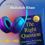 The Right Question Unlocking a Life ..., Abdullah Khan